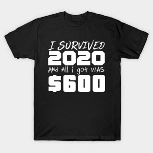 I survived 2020 and all I got was $600 T-Shirt